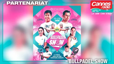 PARTENARIAT CANNES RADIO : LE BULLPADEL SHOW 06 A JUAN LES PINS