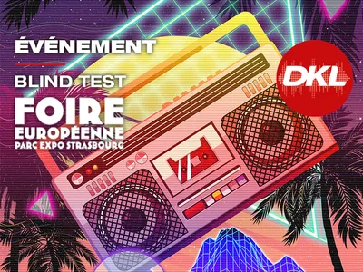 Slider DKL - ÉVÉNEMENT - Blind Test 80's Foire Européenne Strasbourg