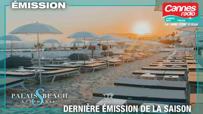 LA DERNIERE EMISSION DE LA SAISON DE CANNES RADIO AU PALAIS STEPHANIE BEACH
