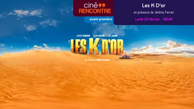 GAGNEZ DES PLACES POUR L'AVANT-PREMIERE "LES K DOR" AU CINEUM A CANNES