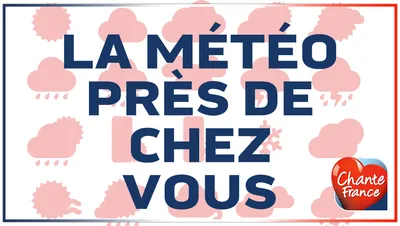 LA METEO PRES DE CHEZ VOUS