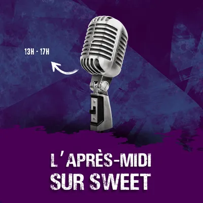 L'aprés-midi sur Sweet FM