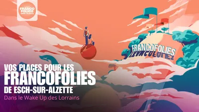 À GAGNER CETTE SEMAINE : VOS PLACES POUR LES FRANCOFOLIES DE ESCH...