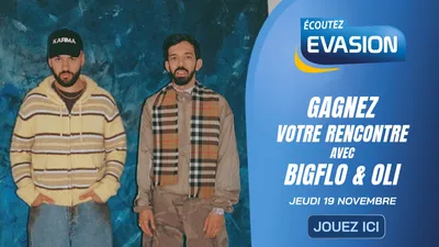 GAGNEZ VOTRE RENCONTRE AVEC BIGFLO & OLI