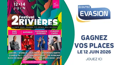 GAGNEZ VOS PLACES POUR LE FESTIVAL DES 2 RIVIÈRES