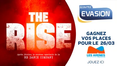GAGNEZ VOS INVITATIONS POUR THE RISE