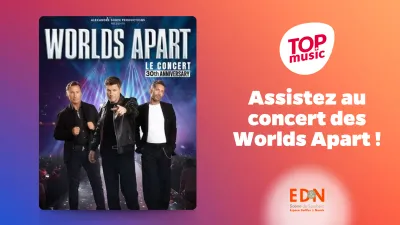 Vos places pour le concert des Worlds Apart !