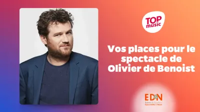Vos places pour le spectacle d’Olivier de Benoist !