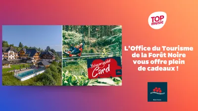 Top Music et l’Office du Tourisme de la Forêt Noire vous offre...