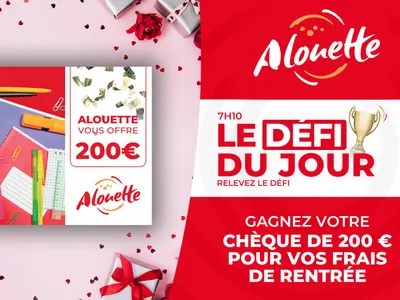 LE DÉFI DU JOUR - Alouette vous offre un chèque de 200€ pour vos...
