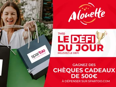 LE DÉFI DU JOUR - Alouette vous offre des chèques cadeaux de 500€ à...