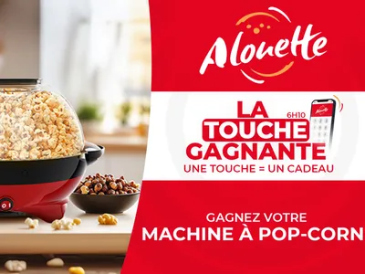 LA TOUCHE GAGNANTE - Alouette vous offre une machine à pop-corn !