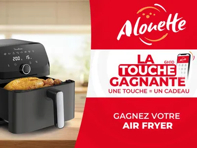 LA TOUCHE GAGNANTE - Alouette vous offre votre Air Fryer !