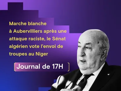 Marche à Aubervilliers après une attaque raciste, le Sénat algérien...