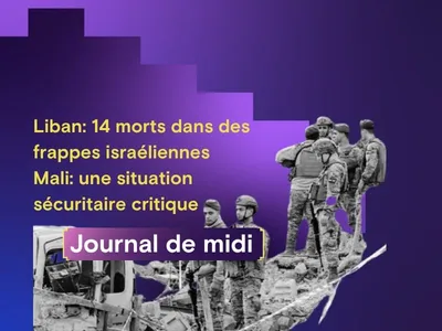 Liban: 14 morts dans des frappes israéliennes, Mali: une situation...