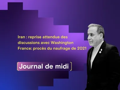 Iran : reprise attendue des discussions avec Washington, procès des...