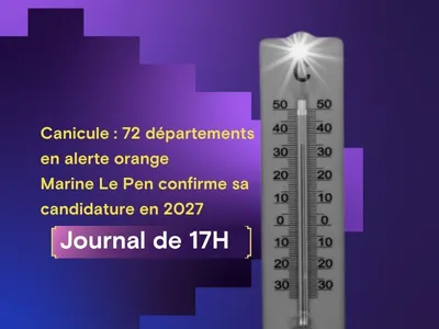Canicule : 72 départements en alerte orange, Marine Le Pen confirme...