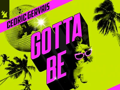 Cédric Gervais, comme d'hab en mode feel good avec le nouveau Gotta Be