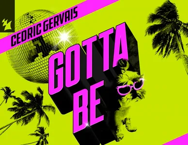 Cédric Gervais, comme d'hab en mode feel good avec le nouveau Gotta Be