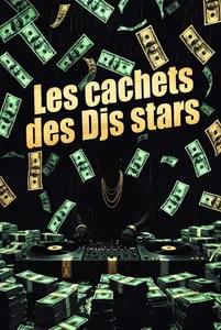 Music story du jour : Le cachet des DJs