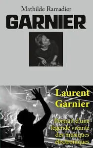 Laurent Garnier, au cœur d’un nouveau livre