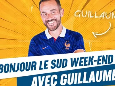 Bonjour le sud week-end avec Guillaume
