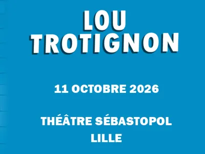 LOU TROTIGNON EN SPECTACLE À LILLE