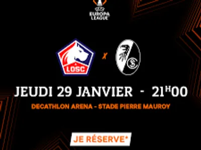 VOS PLACES POUR LOSC FRIBOURG EN EUROPA LEAGUE