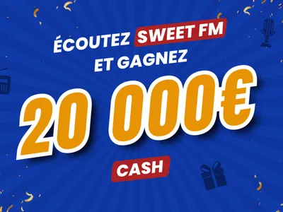 Gagnez 20 000 € cash avec Sweet FM !