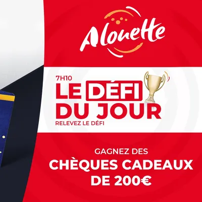 LE DÉFI DU JOUR - Alouette vous offre des chèques cadeaux de 200€...