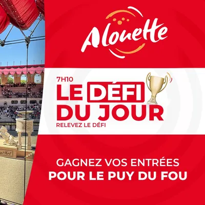 LE DÉFI DU JOUR - Alouette vous offre vos entrées pour le Puy du Fou !