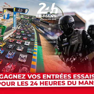 Gagnez vos places pour les Essais des 24 Heures du Mans 2026 !