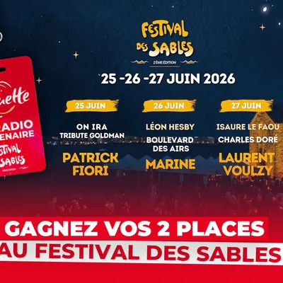 Gagnez vos places pour le Festival des Sables avec Marine, Patrick...