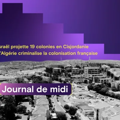 Israël projette 19 colonies en Cisjordanie, l’Algérie criminalise...