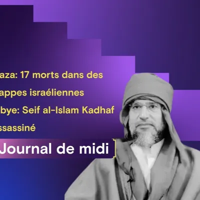 Gaza: 17 morts dans des frappes israéliennes, Libye: Seif al-Islam...
