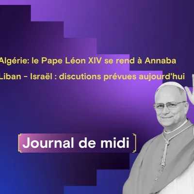 Algérie: le Pape Léon XIV se rend à Annaba, Liban - Israël :...