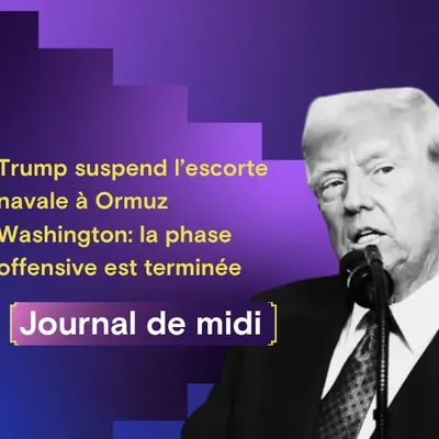 Trump suspend l’escorte navale à Ormuz,  Washington: la phase...