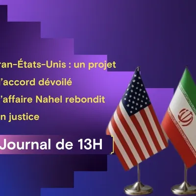 Iran–États-Unis : un projet d’accord dévoilé, l’affaire Nahel...