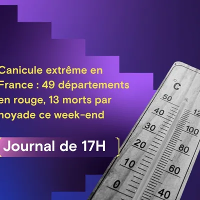 Canicule extrême en France : 49 départements en rouge, 13 morts par...