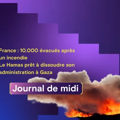 France : 10.000 évacués après un incendie, le Hamas prêt à...