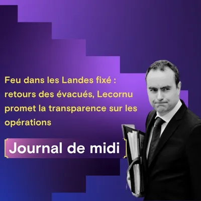 Feu dans les Landes fixé : retours des évacués, Lecornu promet la...