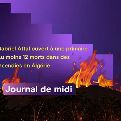 Gabriel Attal ouvert à une primaire, 12 morts dans des incendies en...