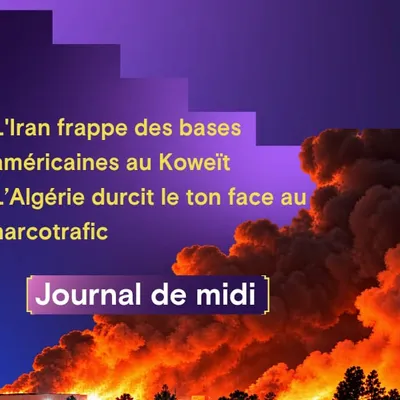 L'Iran frappe des bases américaines au Koweït, lAlgérie durcit le...