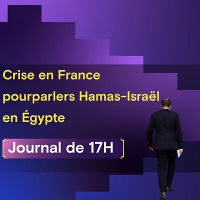 Crise politique en France et pourparlers entre le Hamas et Israël...