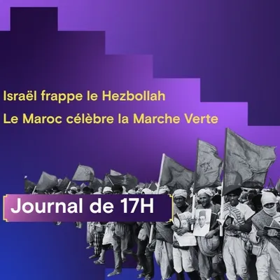 Israël frappe le Hezbollah, le Maroc célèbre la Marche Verte et...