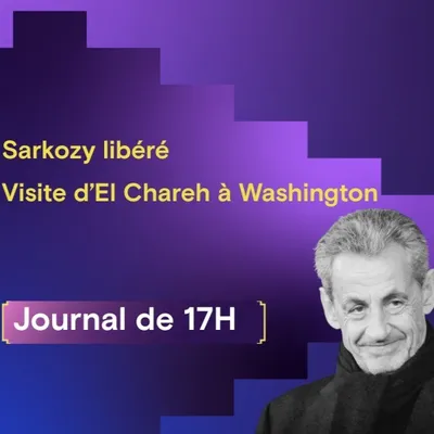 Sarkozy libéré, visite historique d’Ahmad El Chareh à Washington et...