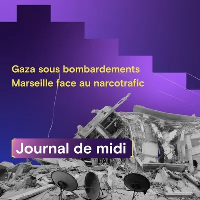 Gaza sous bombardements , Marseille face au narcotrafic 