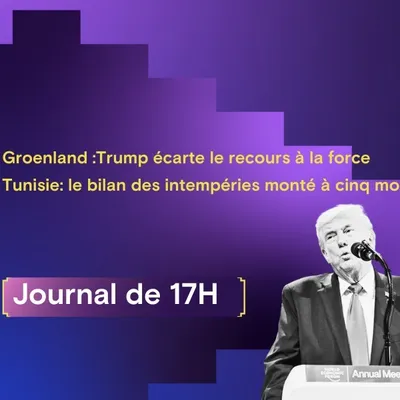 Groenland :Trump écarte le recours à la force, Tunisie: le bilan...