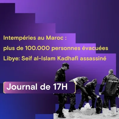 Intempéries au Maroc : plus de 100.000 personnes évacuées, Libye:...
