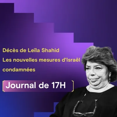 Décès de Leïla Shahid et condamnation des nouvelles mesures...